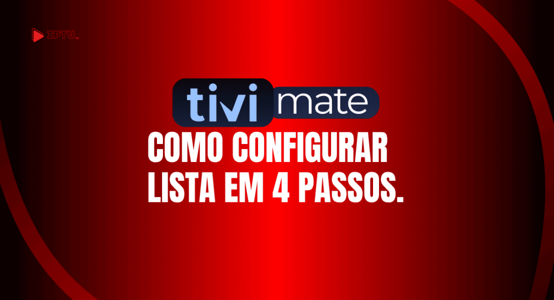 TiviMate IPTV Player: como configurar lista em 4 passos